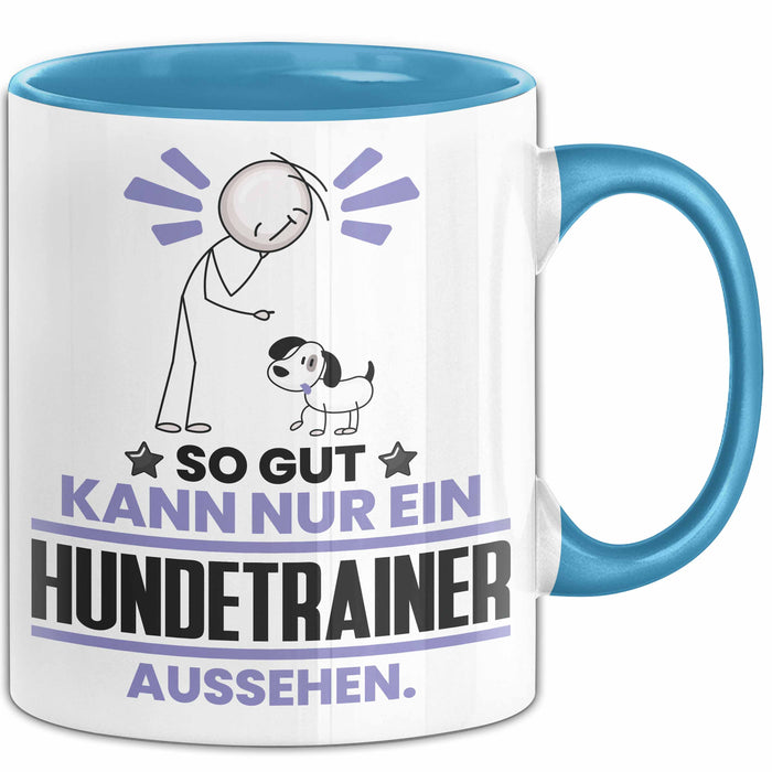 Hundetrainer Geschenk Tasse So Gut Kann Nur Ein Hundetrainer Aussehen Geschenkidee Kaffee-Becher Blau Trendation