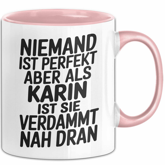 Karin Tasse Geschenk Niemand Ist Perfekt Karin Verdammt Nah Dran Geschenkidee Rosa Trendation