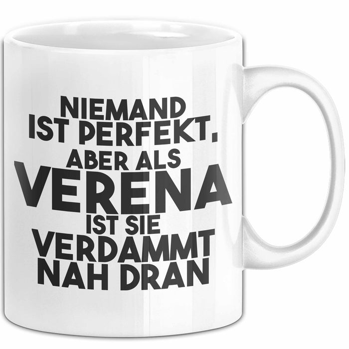 Verena Tasse Niemand Ist Perfekt, Aber Als Verena Ist Sie Verdammt Nah Dran