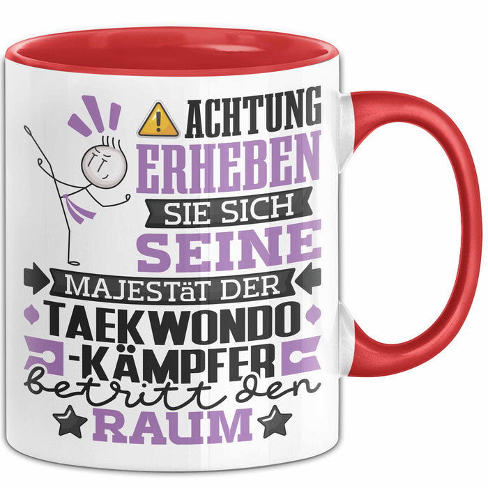Taekwondo-Kämpfer Geschenk Tasse Lustiger Spruch Erheben Sie Sich Der Taekwondo-Kämpfer Betritt den Raum Rot Trendation