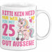 25. Geburtstag Tasse Frauen Geschenk Bitte Nur Kein Neid Nur Weil Ich mit 25 Noch So Gut Aussehe Mama Oma Weiß Trendation