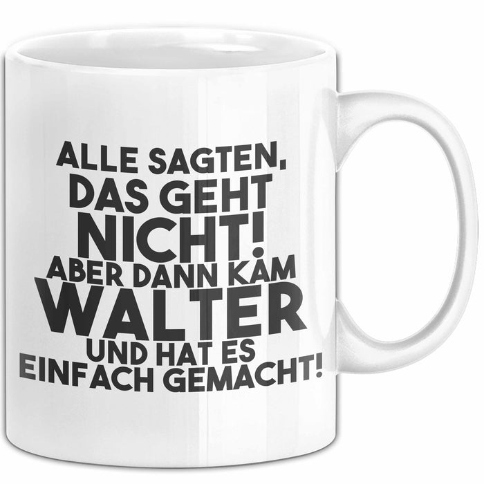 Walter Tasse Alle Sagten Das Geht Nicht, Aber Dann Kam Walter Geschenk