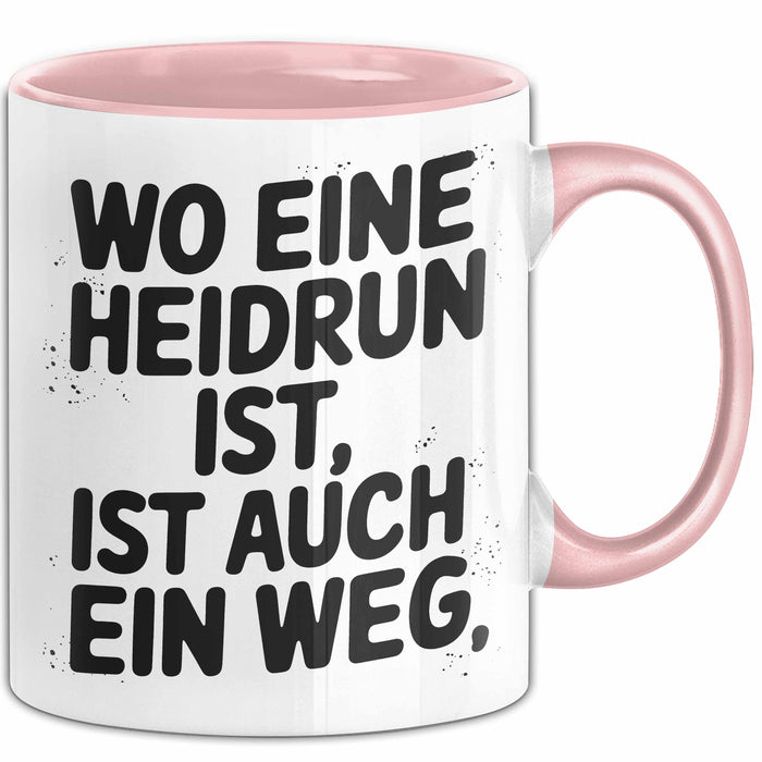 Heidrun Tasse Geschenk Wo Eine Heidrun Ist Ist Auch Ein Weg Geschenkidee Becher mit Name Rosa Trendation