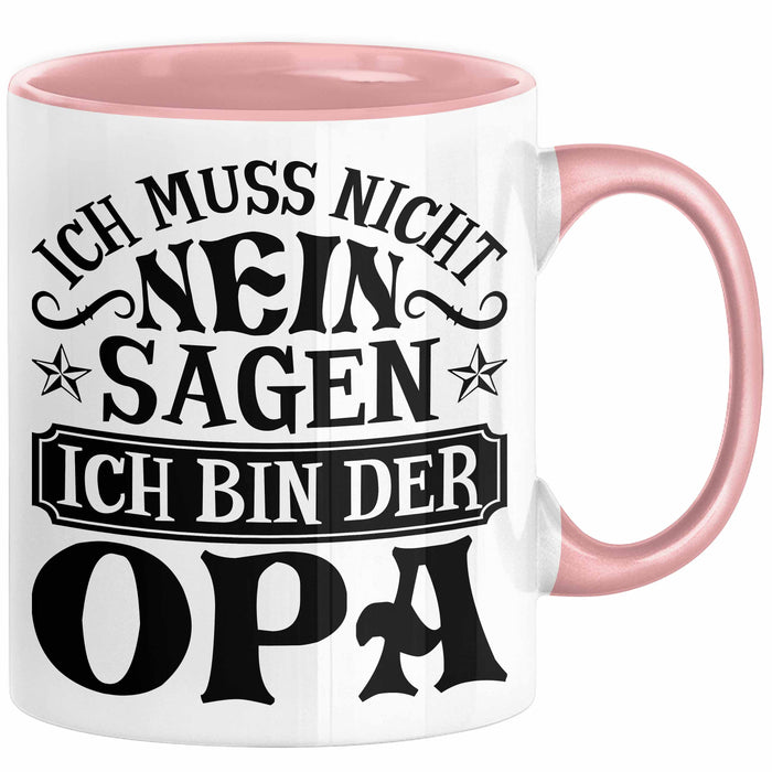 Opa Tasse Geschenk Bester Opa Geschenkidee Kaffee-Becher Geburtstag Ich Muss Nicht Nein Sagen Ich Bin Der Opa Rosa Trendation