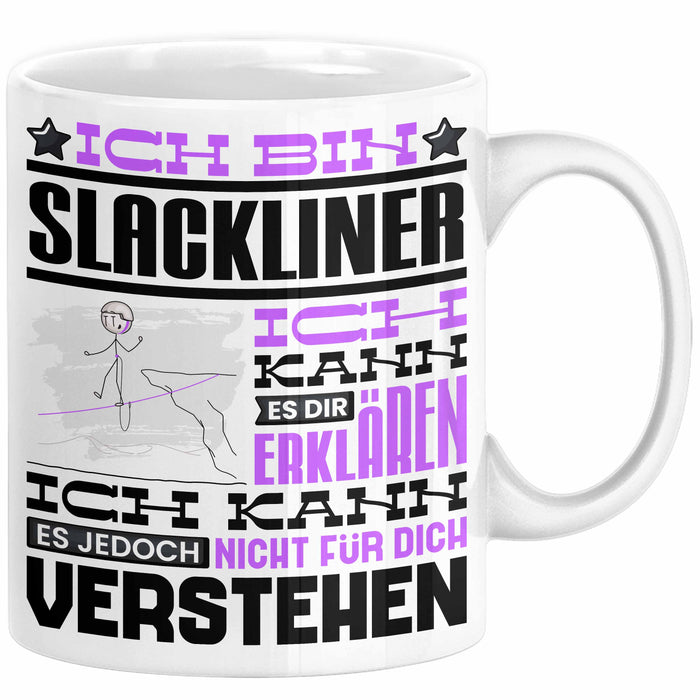 Slackliner Geschenk Kaffee-Tasse Geschenkidee für Slackliner Ich Bin Slackliner Ich Kann Es Dir Erklären Jedoch Nicht Für Dich Verstehen Spruch Lustig Weiß Trendation
