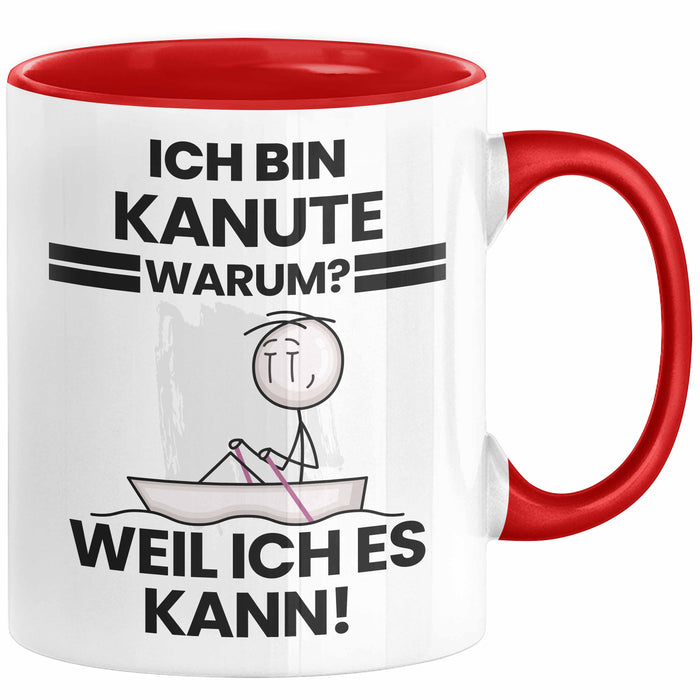 Kanute Geschenk Tasse Lustiger Spruch Ich Bin Kanute Warum Weil Ich Es Kann Geschenkidee Bester Kanute Geburtstag Kaffee-Becher Rot Trendation