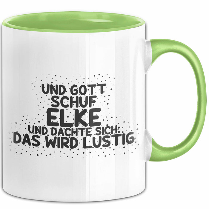 Elke Tasse Und Gott Schuf Elke Und Dachte Sich: Das Wird Lustig Geschenk