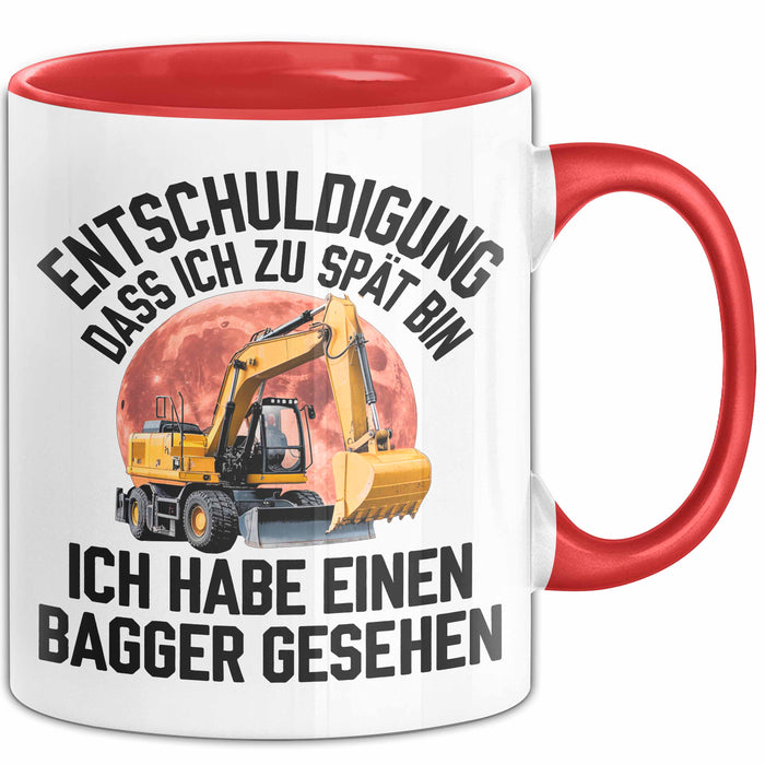 Baggerführer Tasse Geschenk Lustige Geschenkidee Spruch Entschulidung Dass Ich Zu Spät Bin Rot Trendation