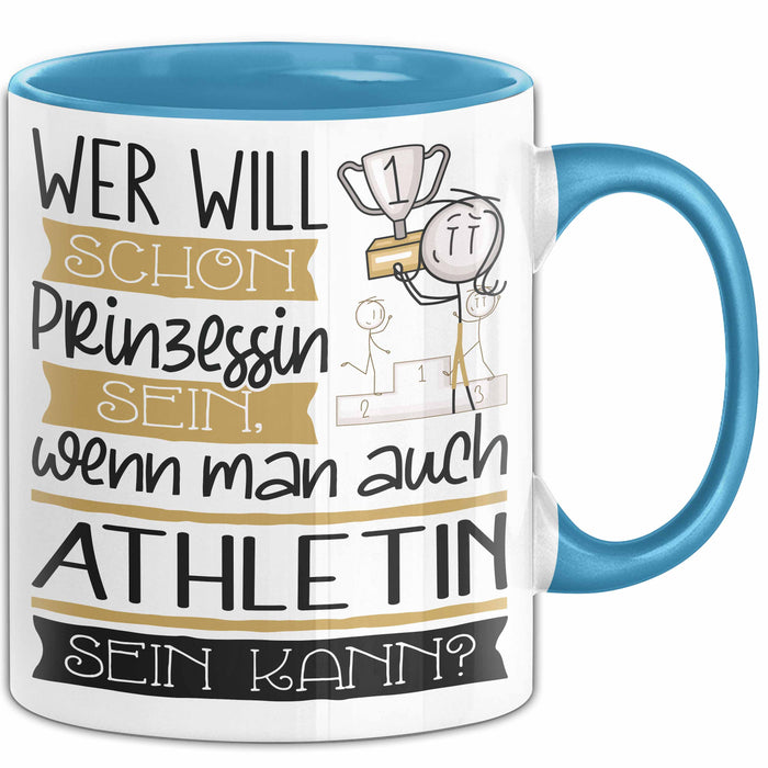 Athletin Tasse Geschenk Spruch Wer Will Schon Prinzessin Sein Wenn Man Auch Athletin Sein Kann Blau Trendation
