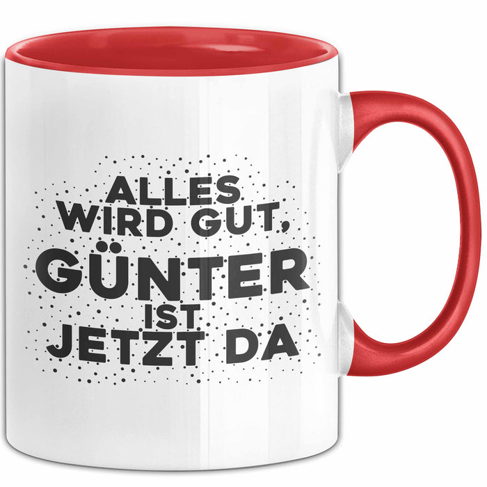 Guenter Tasse Alles Wird Gut, Guenter Ist Jetzt Da Geschenk