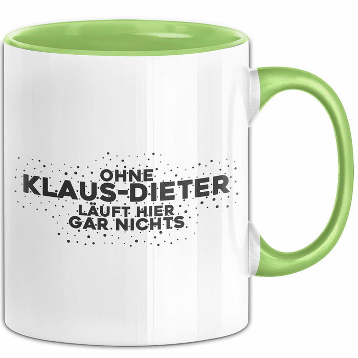 Klaus-Dieter Tasse Ohne Klaus-Dieter Laeuft Hier Gar Nichts Geschenk