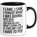 Vergesslich Tasse Geschenk I Came I Saw I Forgot Geschenkidee Lustig Schwarz Trendation