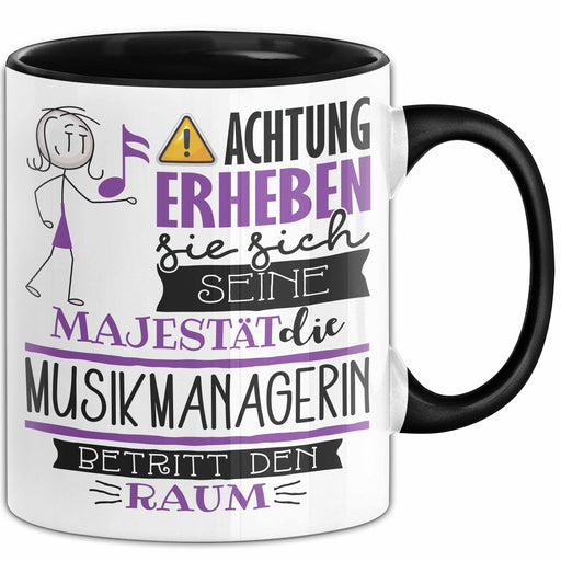 Musikmanagerin Tasse Geschenk Lustiger Spruch Bitte Erheben Sie Sich Seine Majestät Die Musikmanagerin Betritt Den Raum Schwarz Trendation