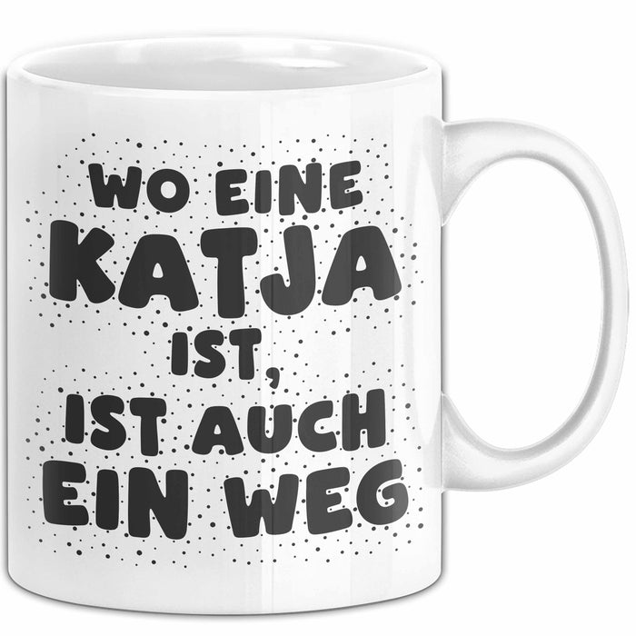 Katja Tasse Wo Eine Katja Ist, Ist Auch Ein Weg Geschenk
