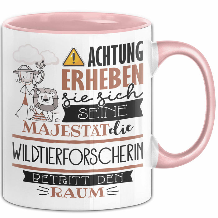 Wildtierforscherin Tasse Geschenk Lustiger Spruch Bitte Erheben Sie Sich Seine Majestät Die Wildtierforscherin Betritt Den Raum Rosa Trendation