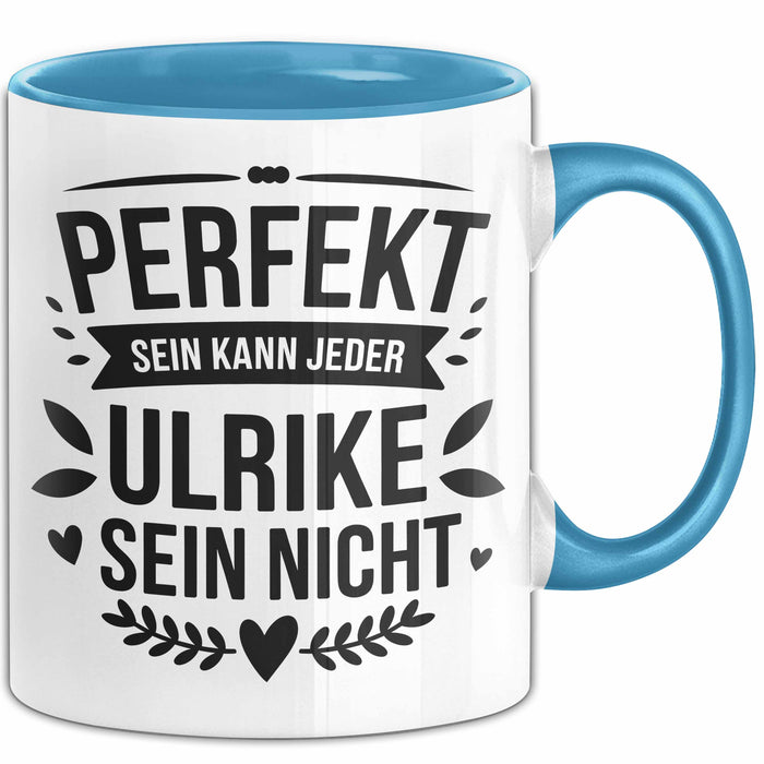Ulrike Tasse Geschenk Perfekt Sein Kann Jeder Geschenkidee Geburtstag Blau Trendation