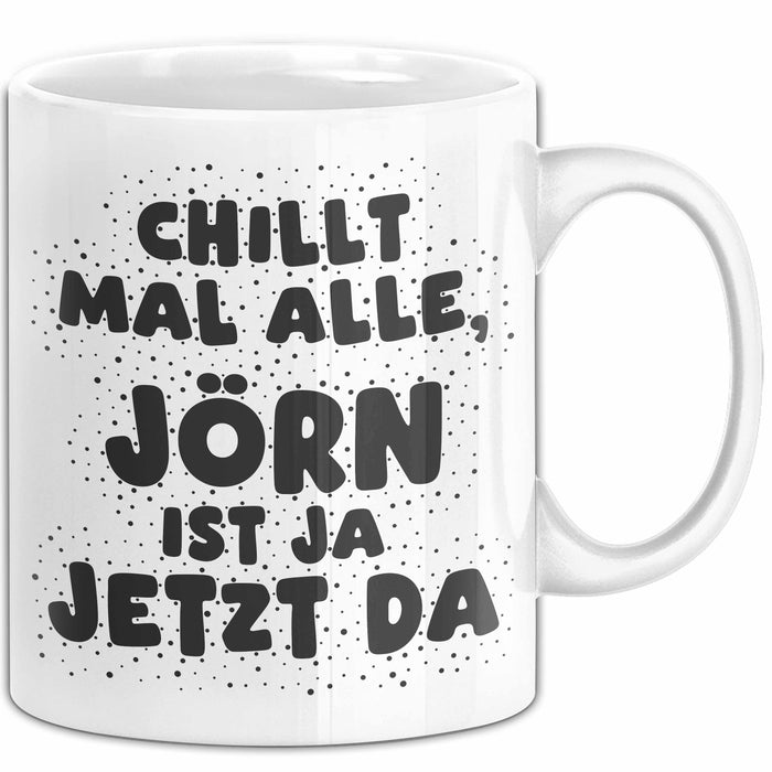 Joern Tasse Chillt Mal Alle, Joern Ist Ja Jetzt Da Geschenk