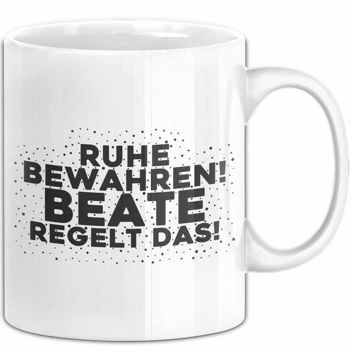 Beate Tasse Ruhe Bewahren! Beate Regelt Das! Geschenk