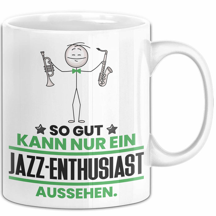 Jazz-Enthusiast Geschenk Tasse So Gut Kann Nur Ein Jazz-Enthusiast Aussehen Geschenkidee Kaffee-Becher Weiß Trendation