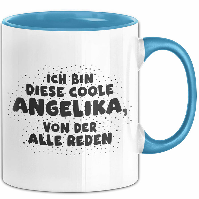 Angelika Tasse Ich Bin Diese Coole Angelika, Von Der Alle Reden Geschenk