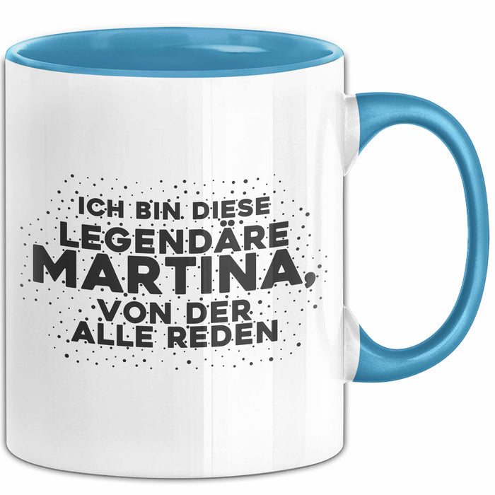 Martina Tasse Ich Bin Diese Legendaere Martina, Von Der Alle Reden Geschenk