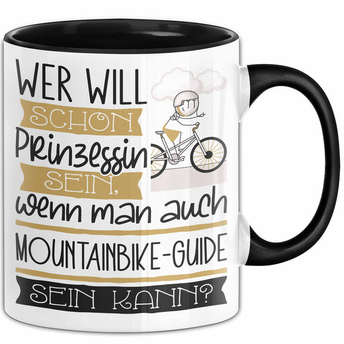 Mountainbike-Guide Tasse Geschenk Spruch Wer Will Schon Prinzessin Sein Wenn Man Auch Mountainbike-Guide Sein Kann Trendation