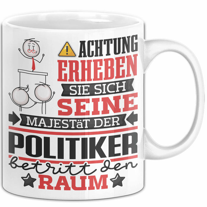 Politiker Geschenk Tasse Lustiger Spruch Erheben Sie Sich Der Politiker Betritt den Raum Weiß Trendation