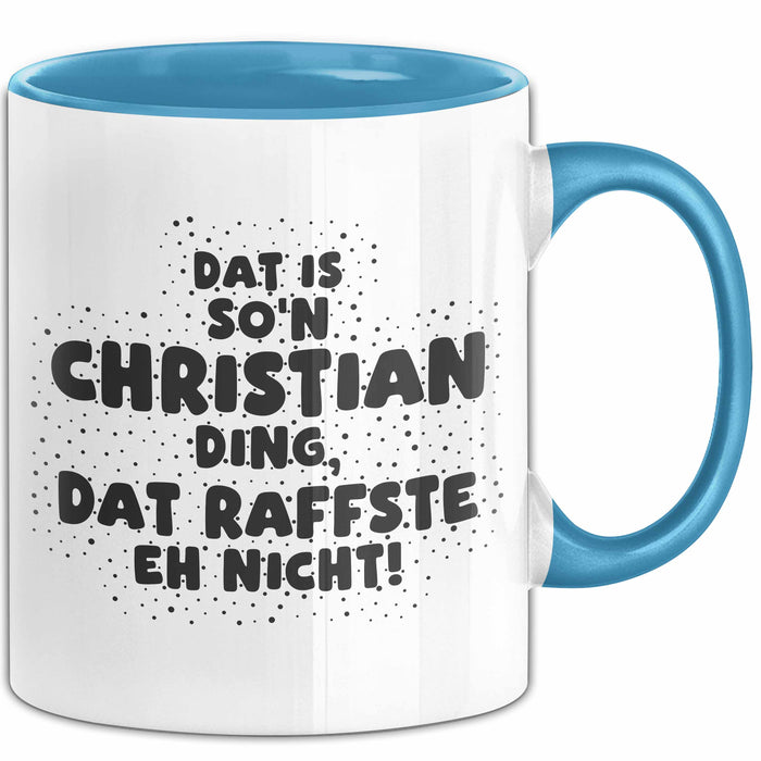 Christian Tasse Dat Is So'n Christian Ding, Dat Raffste Eh Nicht Geschenk