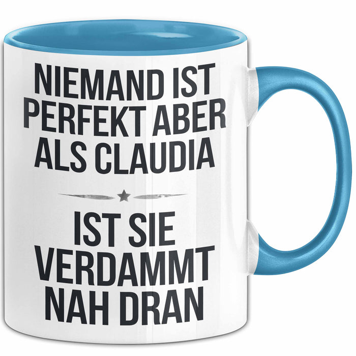 Claudia Tasse Geschenk Niemand Ist Perfekt Claudia Verdammt Nah Dran Geschenkidee Blau Trendation