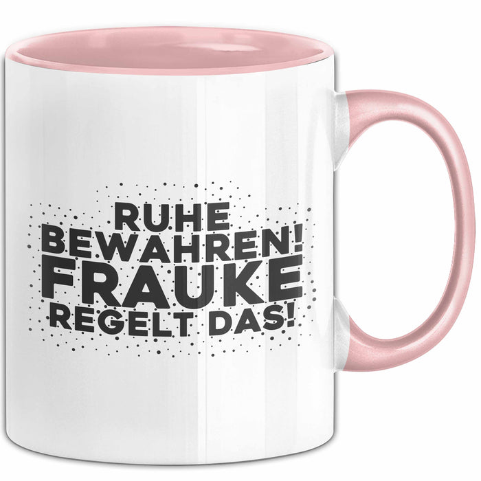 Frauke Tasse Ruhe Bewahren! Frauke Regelt Das! Geschenk