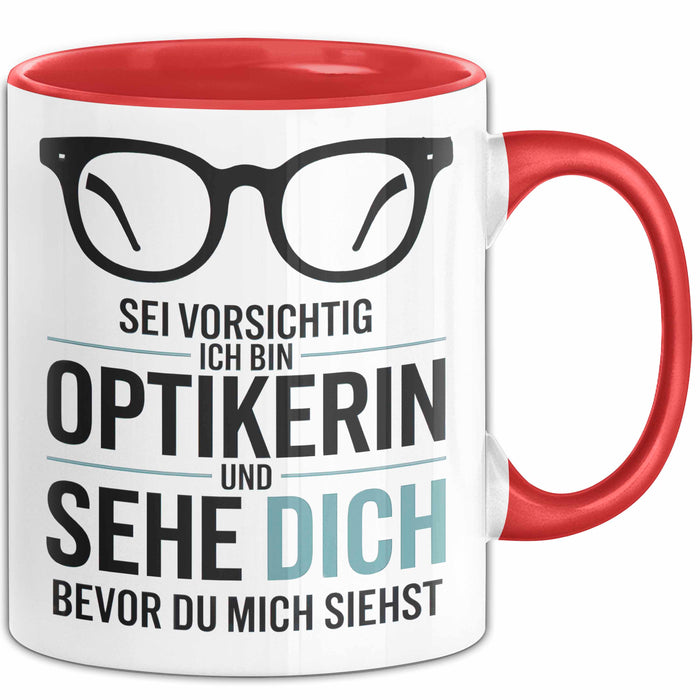 Augenarzt Tasse Geschenk Ich bin Optikerin und sehe dich Geschenkidee Lustig Rot Trendation