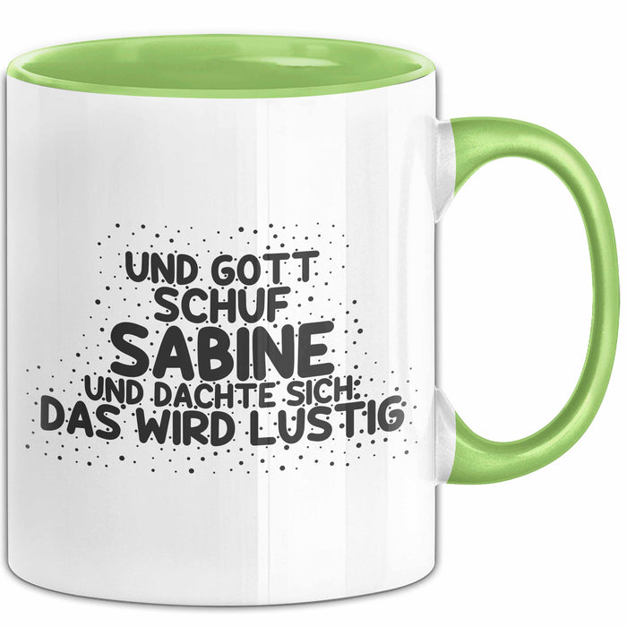 Sabine Tasse Und Gott Schuf Sabine Und Dachte Sich: Das Wird Lustig Grün Trendation