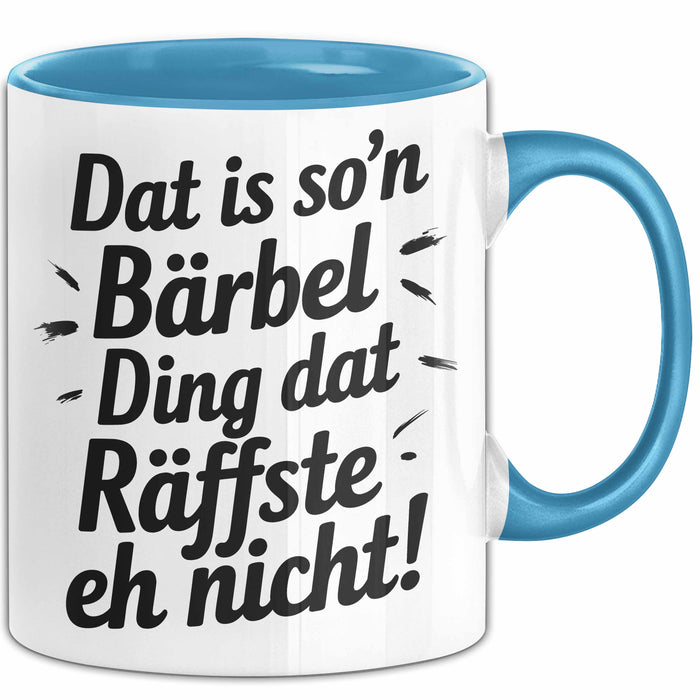 Bärbel Tasse Geschenk Dat Is So'n Bärbel Ding Dat Raffste Eh Nicht Geschenkidee Becher mit Name Blau Trendation