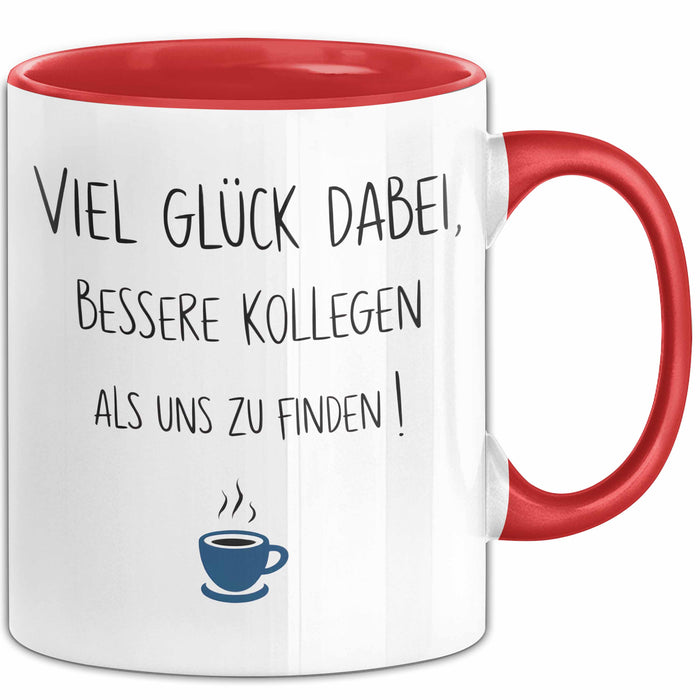 Büroarbeit Kollege Abschied Tasse Geschenk Lustige Geschenkidee Spruch Viel Glück Dabei Bessere Kollegen Als Uns Zu Finden Rot Trendation