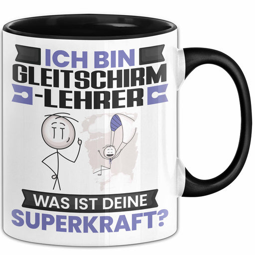 Gleitschirmlehrer Tasse Geschenk für Gleitschirmlehrer Geburtstag Lustiger Spruch Kaffee-Becher Was Ist Deine Superkraft Schwarz Trendation