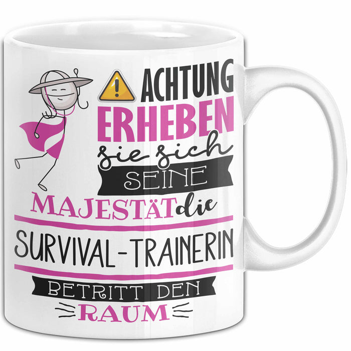 Survival-Trainerin Tasse Geschenk Lustiger Spruch Bitte Erheben Sie Sich Seine Majestät Die Survival-Trainerin Betritt Den Raum Weiß Trendation
