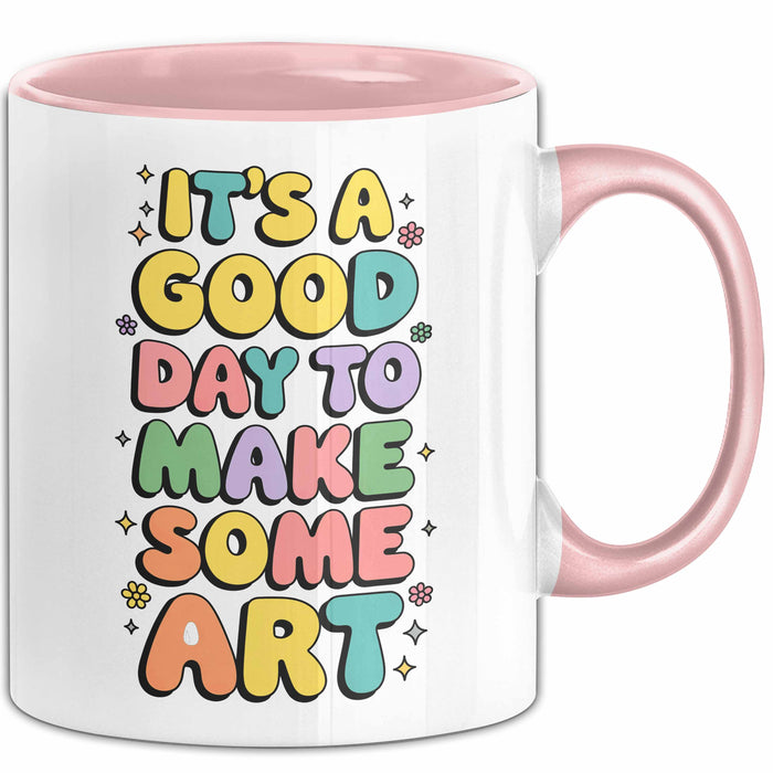 Kunstliebhaber Kunstlehrer Künstler Tasse Geschenk Lustige Geschenkidee Spruch Es Ist Ein Guter Tag Um Kunst Zu Machen Rosa Trendation