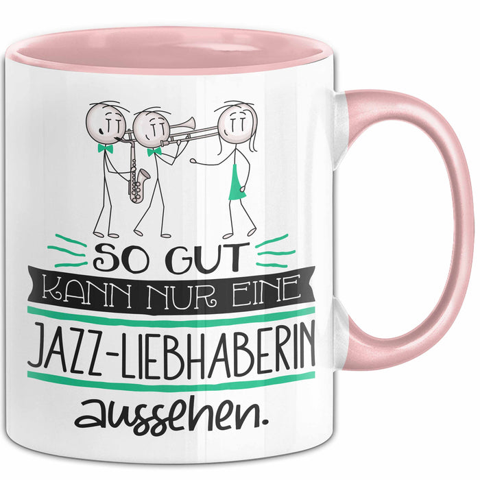 Jazz-Liebhaberin Geschenk Tasse So Gut Kann Nur Eine Jazz-Liebhaberin Aussehen Geschenkidee Geburtstag Weihnachten Lustig Rosa Trendation