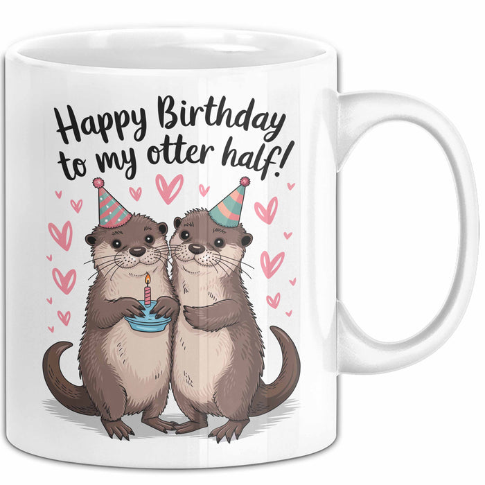 Romantisches Paar Geburtstagsfeier Tasse Geschenk Lustige Geschenkidee Spruch Alles Gute Zum Geburtstag Für Meine Otter Hälfte Weiß Trendation