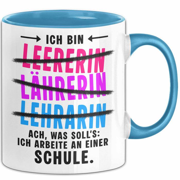 Lehrer Unterricht Tasse Geschenk Lustige Geschenkidee Spruch Ich Bin Lehrerin Ach Was Soll'S Ich Arbeite An Einer Schule Blau Trendation