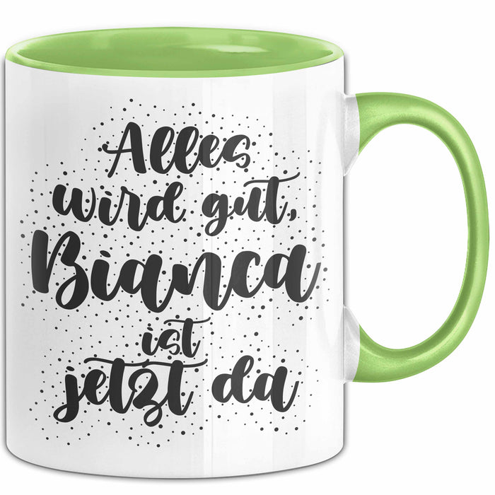 Bianca Tasse Alles Wird Gut, Bianca Ist Jetzt Da Geschenk
