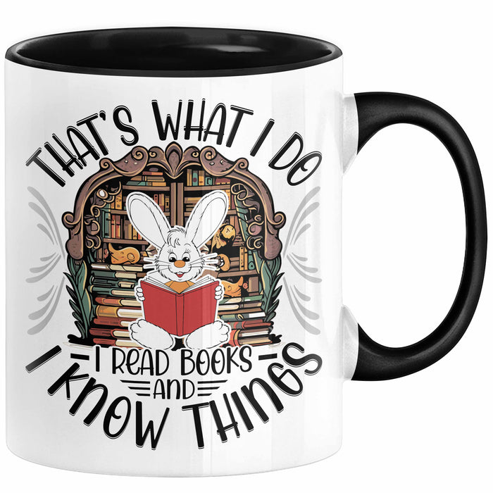 Lesen Tasse Geschenk Leseratte Geschenkidee That's What I Do I Read Book And I Know Things Schwarz Trendation