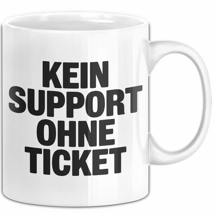 Sarkastischer Sarkasmus IT Mitarbeiter Tasse Geschenk Lustige Geschenkidee Spruch Kein Support Ohne Ticket Weiß Trendation