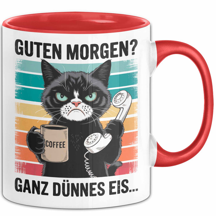 Sarkastische Katzen Tasse Geschenk Lustige Geschenkidee Spruch Guten Morgen? Ganz Dünnes Eis Rot Trendation
