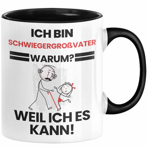 Schwiegergroßvater Geschenk Tasse Lustiger Spruch Ich Bin Schwiegergroßvater Warum Weil Ich Es Kann Geschenkidee Bester Schwiegergroßvater Geburtstag Kaffee-Becher Trendation