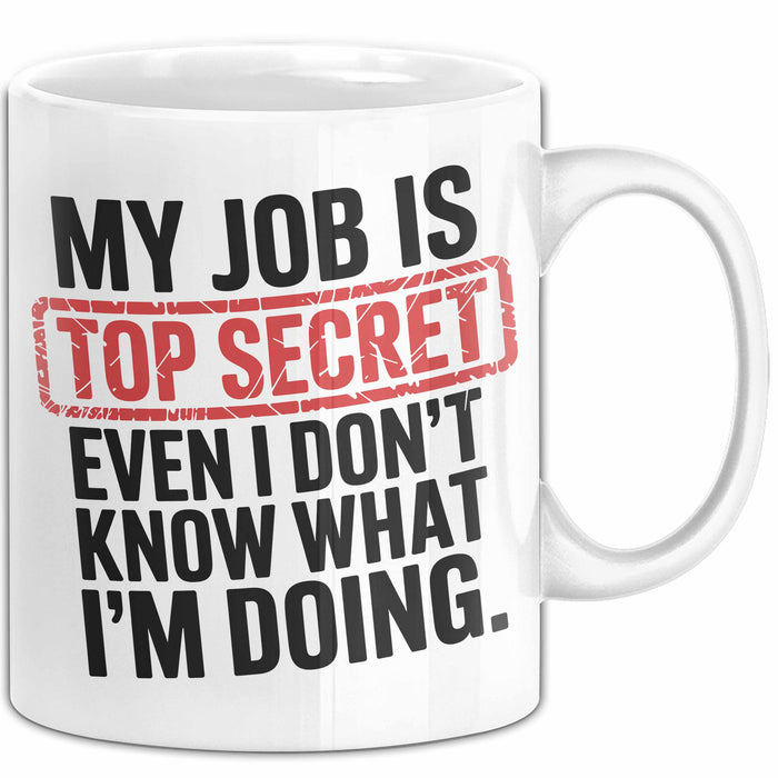 Job Tasse Geschenk My Job Is Top Secret Geschenkidee Lustig Beruf Weiß Trendation
