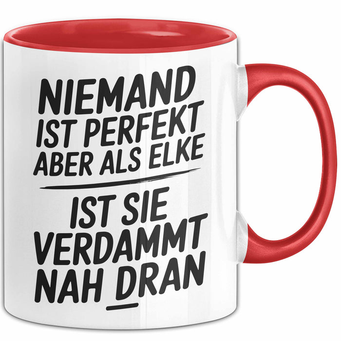 Elke Tasse Geschenk Niemand Ist Perfekt Elke Verdammt Nah Dran Geschenkidee Rot Trendation