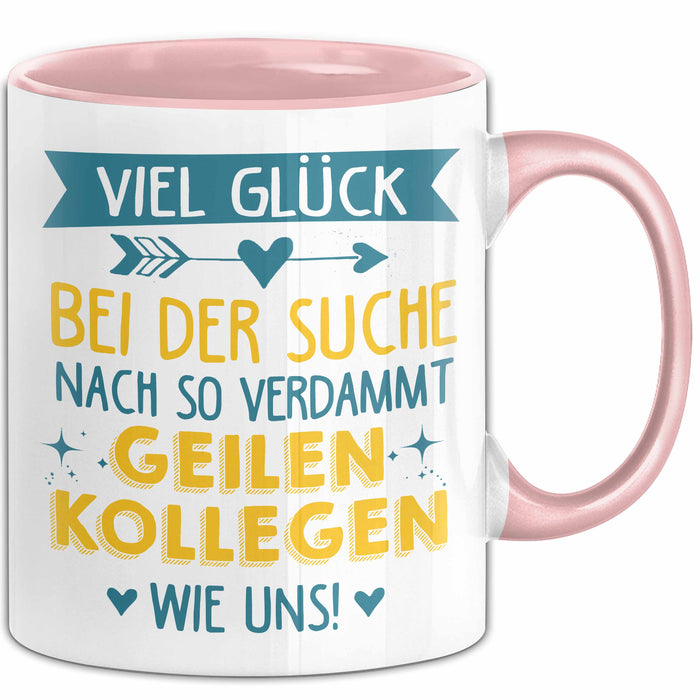Büroarbeit Kollege Tasse Geschenk Lustige Geschenkidee Spruch Viel Glück Bei Der Suche Nach So Verdammt Geilen Kollegen Wie Uns Rosa Trendation