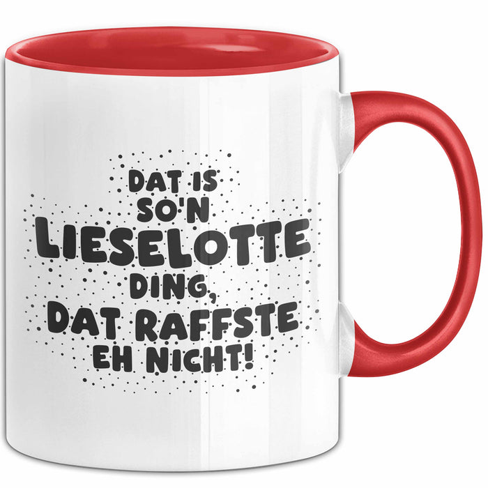 Lieselotte Tasse Dat Is So'n Lieselotte Ding, Dat Raffste Eh Nicht Geschenk