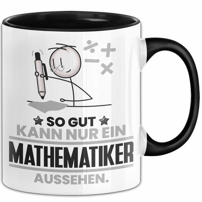 Mathematiker Geschenk Tasse So Gut Kann Nur Ein Mathematiker Aussehen Geschenkidee Kaffee-Becher Schwarz Trendation